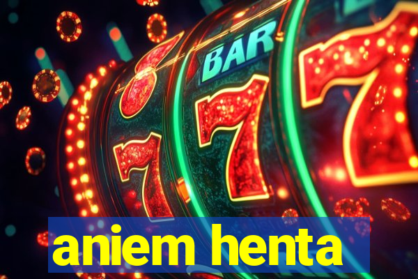 aniem henta